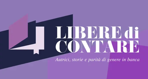 "LIBERE DI CONTARE" Autrici, storie e parità di genere in banca 